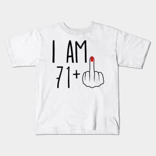 I Am 71 Plus 1 Middle Finger For A 72nd Birthday Kids T-Shirt